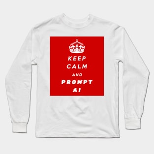 Keep Calm and Prompt AI Long Sleeve T-Shirt